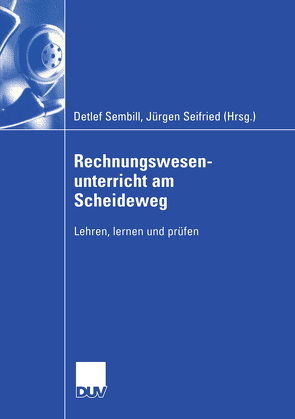 Rechnungswesenunterricht am Scheideweg von Seifried,  Jürgen, Sembill,  Detlef