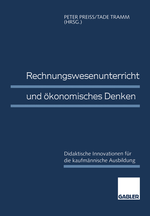 Rechnungswesenunterricht und ökonomisches Denken von Preiss,  Peter, Tramm,  Tade