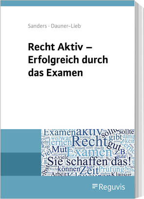 Recht Aktiv – Erfolgreich durch das Examen von Dauner-Lieb,  Barbara, Sanders,  Anne