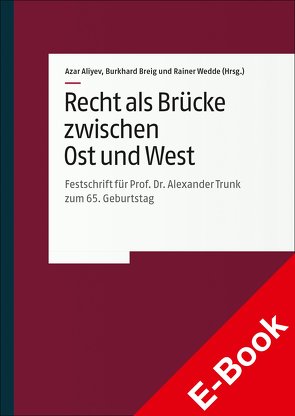 Recht als Brücke zwischen Ost und West von Aliyev,  Azar, Breig,  Burkhard, Wedde,  Rainer