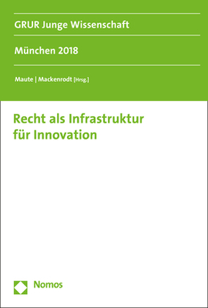 Recht als Infrastruktur für Innovation von Mackenrodt,  Mark-Oliver, Maute,  Lena