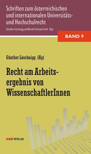 Recht am Arbeitsergebnis von WissenschafterInnen von Burgstaller,  Peter, Löschnigg,  Günther, Maier,  Philipp, Sonntag,  Michael