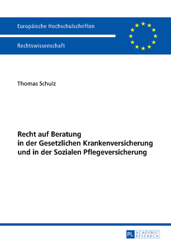 Recht auf Beratung in der Gesetzlichen Krankenversicherung und in der Sozialen Pflegeversicherung von Schulz,  Thomas