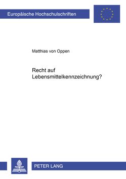 Recht auf Lebensmittelkennzeichnung? von von Oppen,  Matthias