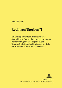 Recht auf Sterben?! von Fischer,  Elena