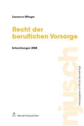 Recht der beruflichen Vorsorge, Entwicklungen 2008 von Uttinger,  Laurence