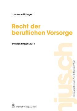 Recht der beruflichen Vorsorge, Entwicklungen 2011 von Uttinger,  Laurence