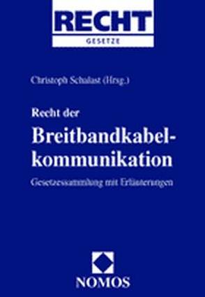 Recht der Breitbandkabelkommunikation von Schalast,  Christoph