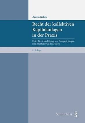 Recht der kollektiven Kapitalanlagen in der Praxis von Kühne,  Armin