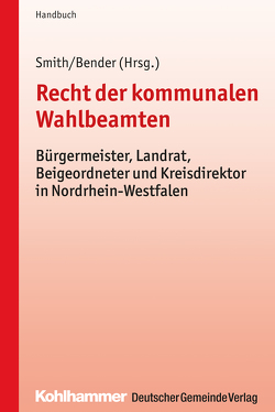 Recht der kommunalen Wahlbeamten von Bender,  Gregor, Smith,  Stephan