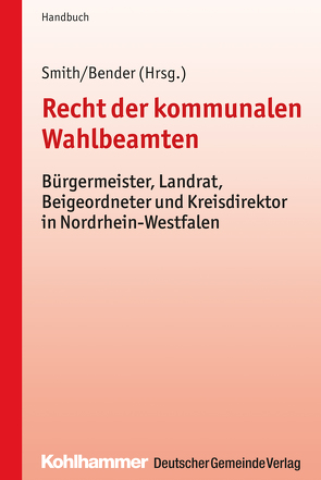 Recht der kommunalen Wahlbeamten von Bender,  Gregor, Smith,  Stephan