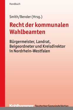 Recht der kommunalen Wahlbeamten von Bender,  Gregor, Smith,  Stephan