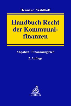 Recht der Kommunalfinanzen von Arndt,  Marcus, Fehling,  Michael, Häde,  Ulrich, Heinemann,  Stefan, Henneke,  Hans-Günter, Hidien,  Jürgen, Kaufmann,  Marcel, Kube,  Hanno, Pahlke,  Armin, Reimer,  Ekkehart, Schulz,  Sönke Ernst, Schwarz,  Kyrill-Alexander, Seiler,  Christian, Waldhoff,  Christian, Wohltmann,  Matthias