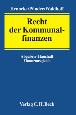 Recht der Kommunalfinanzen von Albers,  Heinrich, Arndt,  Marcus, Eisele,  Dirk, Faber,  Angela, Fehling,  Michael, Fromme,  Jochen Konrad, Gröpl,  Christoph, Häde,  Ulrich, Hausmann,  Friedrich L., Heine,  Peter, Heinemann,  Stefan, Henneke,  Hans-Günter, Hidien,  Jürgen, Kaufmann,  Marcel, Kube,  Hanno, Mückl,  Stefan, Pahlke,  Armin, Pünder,  Hermann, Reimer,  Ekkehart, Richter,  Dagmar, Schliesky,  Utz, Schwarting,  Gunnar, Schwarz,  Kyrill-Alexander, Seiler,  Christian, Waldhoff,  Christian, Wettlaufer,  Arno, Wohltmann,  Matthias