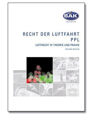 Ausbildungsprogramm Privatpiloten-Lizenz PPL / Recht der Luftfahrt von Müller,  Dr. jur. Roland