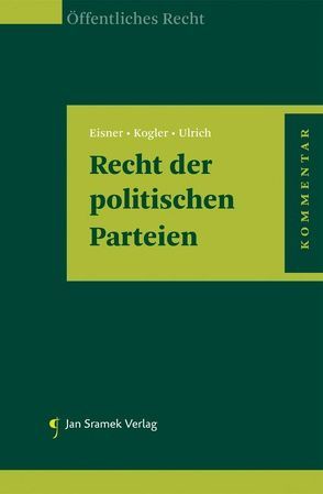 Recht der politischen Parteien von Eisner,  Christian, Kogler,  Michael R., Ulrich,  Andreas