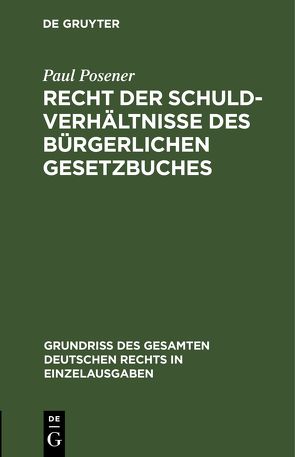 Recht der Schuldverhältnisse des Bürgerlichen Gesetzbuches von Posener,  Paul