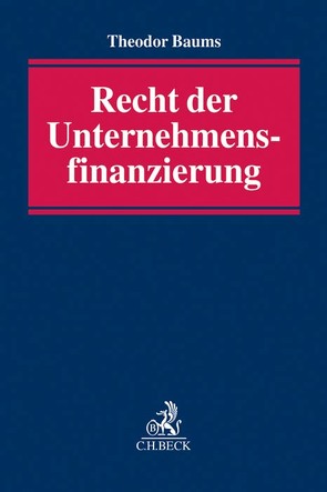 Recht der Unternehmensfinanzierung von Baums,  Theodor