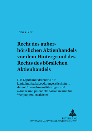 Recht des außerbörslichen Aktienhandels vor dem Hintergrund des Rechts des börslichen Aktienhandels von Fehr,  Tobias