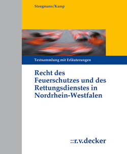 Recht des Feuerschutzes und des Rettungsdienstes in Nordrhein-Westfalen von Färber,  Mathias, Fehn,  Karsten, Hermes,  Dirk, Hümbs,  Christopher, Kamp,  Manuel, Lechleuthner,  Alex, Lüder,  Sascha Rolf, Pipoh,  Kay, Sarangi,  Frank, Scharnhorst,  Sonja