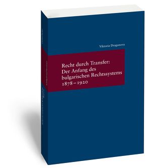 Recht durch Transfer: Der Anfang des bulgarischen Rechssystems 1878-1920 von Draganova,  Viktoria