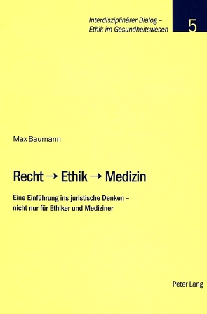 Recht – Ethik – Medizin von Baumann,  Max