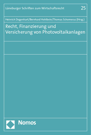 Recht, Finanzierung und Versicherung von Photovoltaikanlagen von Degenhart,  Heinrich, Hohlbein,  Bernhard, Schomerus,  Thomas