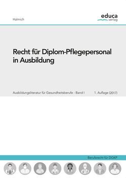 Recht für Diplom-Pflegepersonal in Ausbildung von Halmich,  Michael