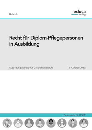 Recht für Diplom-Pflegepersonen in Ausbildung von Halmich,  Michael