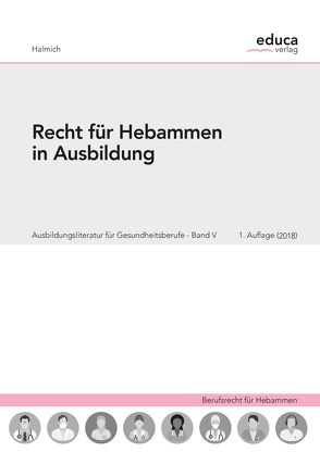 Recht für Hebammen in Ausbildung von Halmich,  Michael