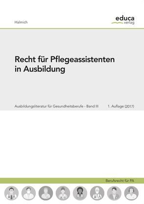 Recht für Pflegeassistenten in Ausbildung von Halmich,  Michael