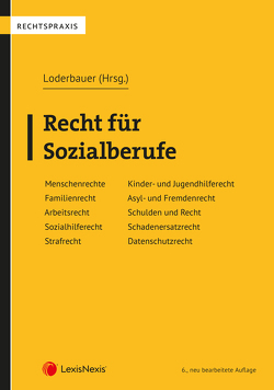 Recht für Sozialberufe von Bauer,  Thomas, Berghuber,  Thomas, Embacher,  Wilfried, Ertl,  Andrea, Hubmer,  Andrea, Kozma,  Julia, Loderbauer,  Brigitte, Mayr,  Klaus, Nowak,  Manfred, Wagner,  Stephan