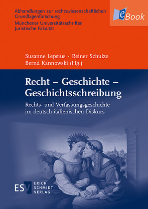 Recht – Geschichte – Geschichtsschreibung von Ascheri,  Mario, Becker,  Hans-Jürgen, Bellomo,  Manlio, Caroni,  Pio, Chittolini,  Giorgio, Dartmann,  Christoph, De Benedictis,  Angela, Dilcher,  Gerhard, Fruscione,  Daniela, Kannowski,  Bernd, Keller,  Hagen, Landau,  Peter, Lepsius,  Susanne, Miethke ,  Jürgen, Padoa-Schioppa,  Antonio, Quaglioni,  Diego, Schiera,  Pierangelo, Schulze,  Reiner, Thier,  Andreas, Zendri,  Christian