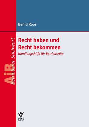 Recht haben und Recht bekommen von Roos,  Bernd