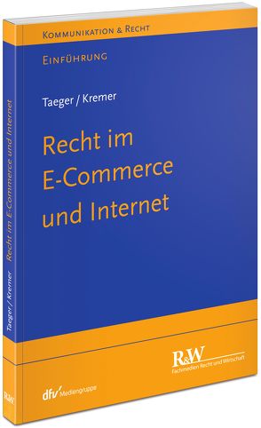 Recht im E-Commerce und Internet von Kremer,  Sascha, Taeger,  Jürgen