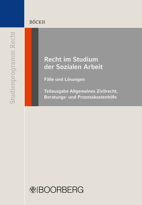 Recht im Studium der Sozialen Arbeit – Teilausgabe Allgemeines Zivilrecht, Beratungs- und Prozesskostenhilfe von Böckh,  Fritz