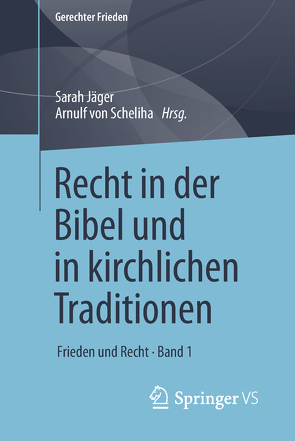 Recht in der Bibel und in kirchlichen Traditionen von Jaeger,  Sarah, von Scheliha,  Arnulf