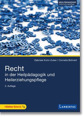 Recht in der Heilpädagogik und Heilerziehungspflege von Bohnert,  Professorin Cornelia, Kuhn-Zuber,  Professorin Gabriele