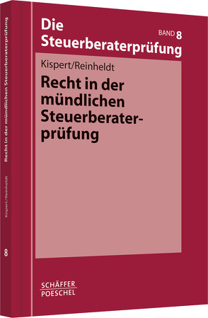 Recht in der mündlichen Steuerberaterprüfung von Kispert,  Oliver, Reinheldt,  Giorgio