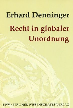 Recht in globaler Unordnung von Denninger,  Erhard