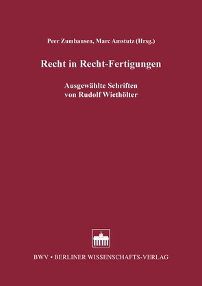 Recht in Recht-Fertigungen von Amstutz,  Marc, Zumbansen,  Peer