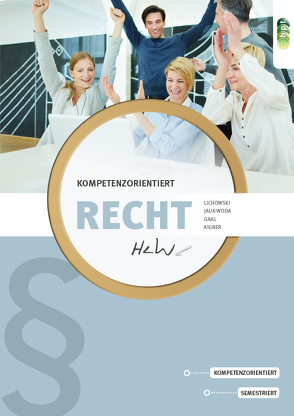 Recht kompetenzorientiert für HUM von Aigner,  Dieter, Gaal,  Andrea, Jauk-Woda,  Ingrid, Lichowski,  Helmut