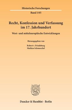 Recht, Konfession und Verfassung im 17. Jahrhundert. von Friedeburg,  Robert von, Schmoeckel,  Mathias