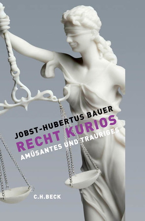 Recht kurios von Bauer,  Jobst-Hubertus