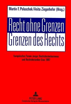 Recht ohne Grenzen- Grenzen des Rechts von Polaschek,  Martin, Ziegerhofer,  Anita