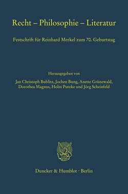 Recht – Philosophie – Literatur. von Bublitz,  Jan Christoph, Bung,  Jochen, Grünewald,  Anette, Magnus,  Dorothea, Putzke,  Holm, Scheinfeld,  Jörg