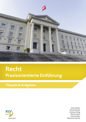 Recht / Recht Praxisorientierte Einführung von Keller,  Martin, Kobler,  David, Koenig,  Andreas, Reichle,  Sebastian, Riemek,  Bernd, Stadlin,  Alois