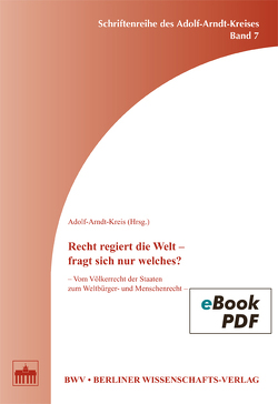 Recht regiert die Welt – fragt sich nur welches? von Adolf-Arndt-Kreis