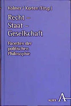 Recht – Staat – Gesellschaft von Baumgartner,  Hans M, Berding,  Helmut, Brandt,  Reinhard, Frühwald,  Wolfgang, Gerhardt,  Volker, Isensee,  Josef, Kersting,  Wolfgang, Kluxen,  Wolfgang, Kolmer,  Petra, Konhardt,  Klaus, Korten,  Harald, Wellershoff,  Dieter