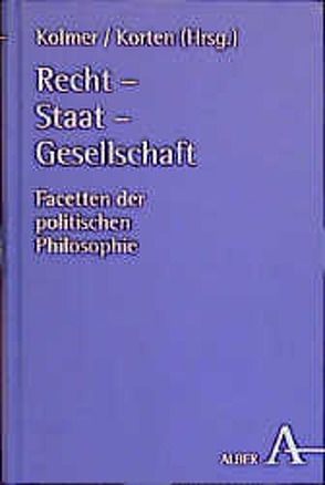 Recht – Staat – Gesellschaft von Baumgartner,  Hans M, Berding,  Helmut, Brandt,  Reinhard, Frühwald,  Wolfgang, Gerhardt,  Volker, Isensee,  Josef, Kersting,  Wolfgang, Kluxen,  Wolfgang, Kolmer,  Petra, Konhardt,  Klaus, Korten,  Harald, Wellershoff,  Dieter